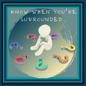 Knowing you're surrounded is the start